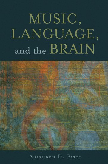 Music, Language, and the Brain (inbunden)