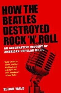 How The Beatles Destroyed Rock 'n' Roll (hftad)