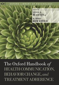 The Oxford Handbook of Health Communication, Behavior Change, and Treatment Adherence (inbunden)