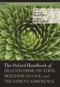 Oxford Handbook of Health Communication, Behavior Change, and Treatment Adherence (e-bok)