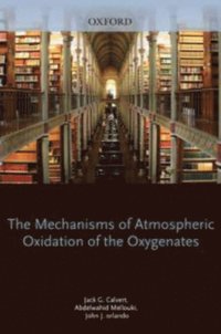 Mechanisms of Atmospheric Oxidation of the Oxygenates (e-bok)