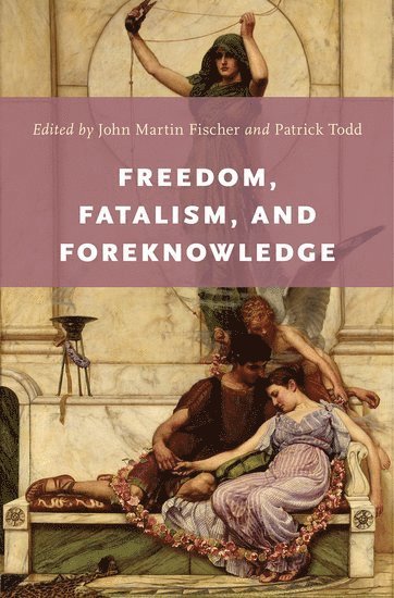 Freedom, Fatalism, and Foreknowledge (inbunden)