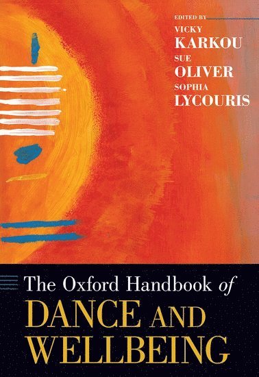 The Oxford Handbook of Dance and Wellbeing (inbunden)