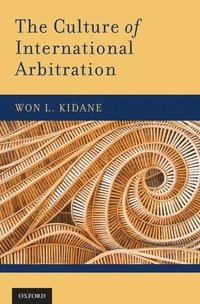 The Culture of International Arbitration (inbunden)