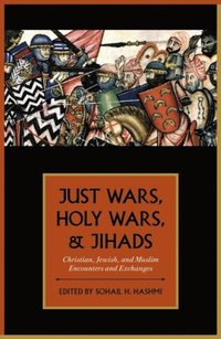 Just Wars, Holy Wars, and Jihads (e-bok)