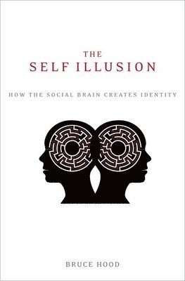 The Self Illusion: How the Social Brain Creates Identity (h�ftad)