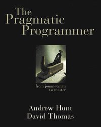 The Pragmatic Programmer: From Journeyman to Master (hftad)