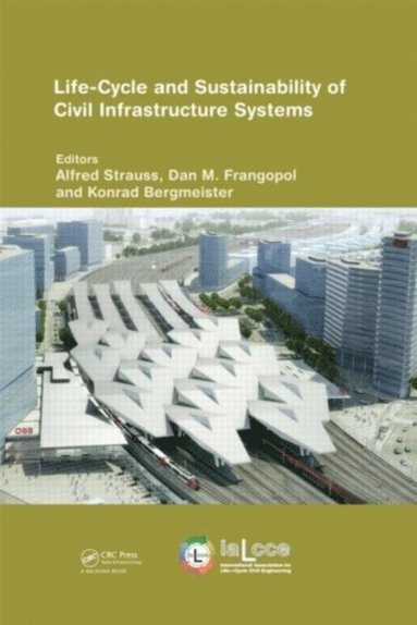 Life-Cycle and Sustainability of Civil Infrastructure Systems (inbunden)