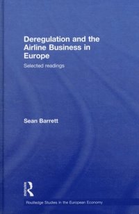 Deregulation and the Airline Business in Europe (e-bok)