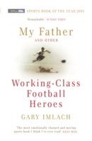 My Father And Other Working Class Football Heroes (inbunden)