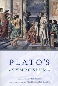 Plato`s Symposium  A Translation by Seth Benardete with Commentaries by Allan Bloom and Seth Benardete (häftad)