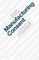 Manufacturing Consent: Changes in the Labor Process Under Monopoly Capitalism (hftad)