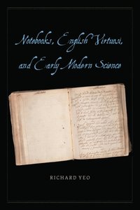 Notebooks, English Virtuosi, and Early Modern Science (e-bok)
