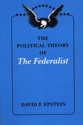 The Political Theory of The Federalist (hftad)