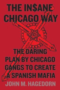The Insane Chicago Way (inbunden)