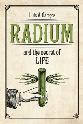 Radium and the Secret of Life (häftad)