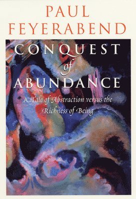 Conquest of Abundance - A Tale of Abstraction Versus the Richness of Richness (häftad)