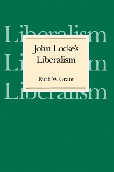 John Locke's Liberalism (inbunden)