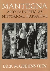 Mantegna and Painting as Historical Narrative (inbunden)