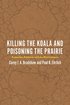 Killing the Koala and Poisoning the Prairie