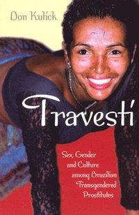 Travesti - Sex, Gender, and Culture among Brazilian Transgendered Prostitutes (inbunden)