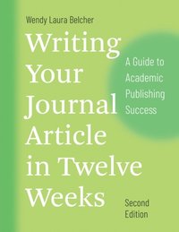 Writing Your Journal Article in Twelve Weeks, Second Edition (e-bok)