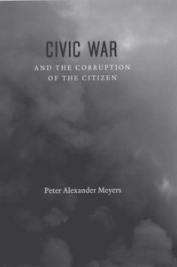 Civic War and the Corruption of the Citizen (e-bok)