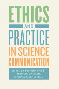 Ethics and Practice in Science Communication (inbunden)