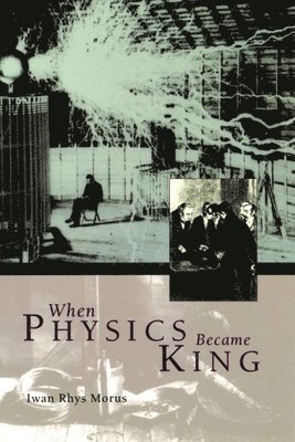 When Physics Became King (inbunden)