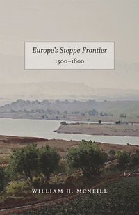 Europe`s Steppe Frontier, 15001800 (hftad)