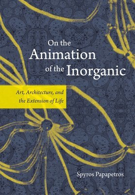 On the Animation of the Inorganic (häftad)