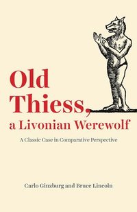 Old Thiess, a Livonian Werewolf (häftad)