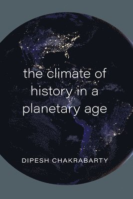 Climate of History in a Planetary Age (häftad)