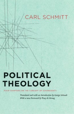 Political Theology - Four Chapters on the Concept of Sovereignty (inbunden)