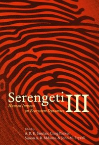Serengeti III - Human Impacts on Ecosystem Dynamics (häftad)