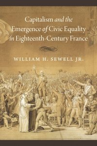 Capitalism and the Emergence of Civic Equality in Eighteenth-Century France (e-bok)