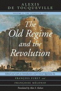 The Old Regime and the Revolution, Volume I (häftad)