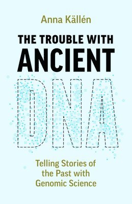 Trouble with Ancient DNA (h�ftad)