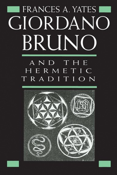Giordano Bruno and the Hermetic Tradition (h�ftad)
