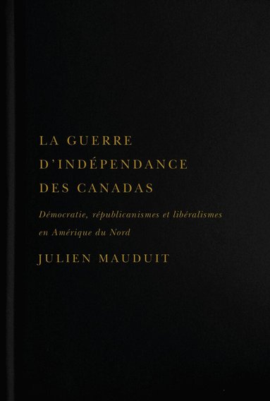 La Guerre D'ind�pendance Des Canadas (inbunden)