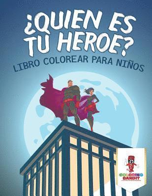 ¿Quién Es Tu Héroe? (häftad)