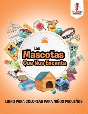 Mascotas Que Nos Encanta (inbunden)