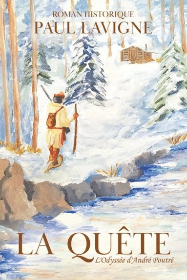 La Quete: L'Odyssee d'Andre Poutre (häftad)