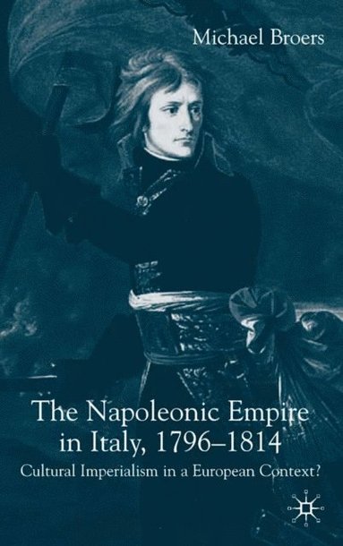 Napoleonic Empire in Italy, 1796-1814 (e-bok)