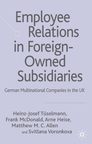 Employee Relations in Foreign-Owned Subsidiaries (inbunden)