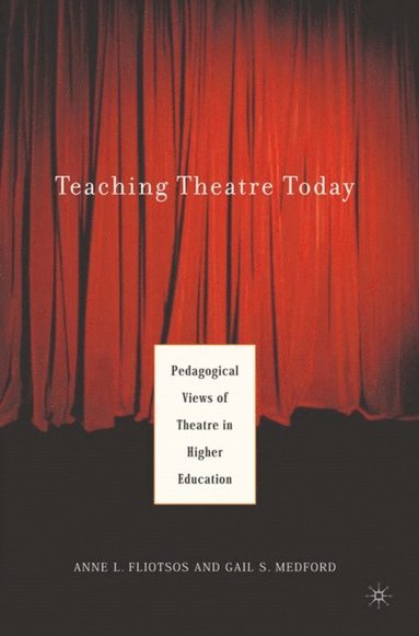 Teaching Theatre Today: Pedagogical Views of Theatre in Higher Education (inbunden)