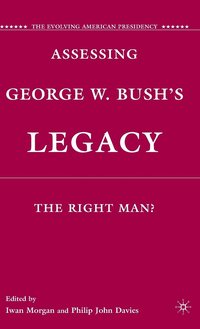 Assessing George W. Bush's Legacy (inbunden)