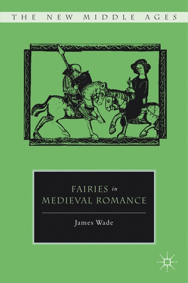 Fairies in Medieval Romance (häftad)
