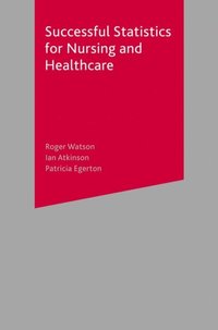 Successful Statistics for Nursing and Healthcare (e-bok)
