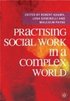 Practising Social Work in a Complex World